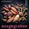 Garten & Natur|Kochen & Backen * AT Verlag Ausgegraben - Süßkartoffel, Yacon & Co.