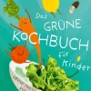 Kochen & Backen|Kinderbücher * AT Verlag Das grüne Kochbuch für Kinder