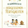Ratgeber|Kinderbücher * Insel Verlag Das Handbuch der vergessenen Fertigkeiten