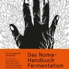 Kochen & Backen * Verlag Antje Kunstmann Das Noma-Handbuch Fermentation