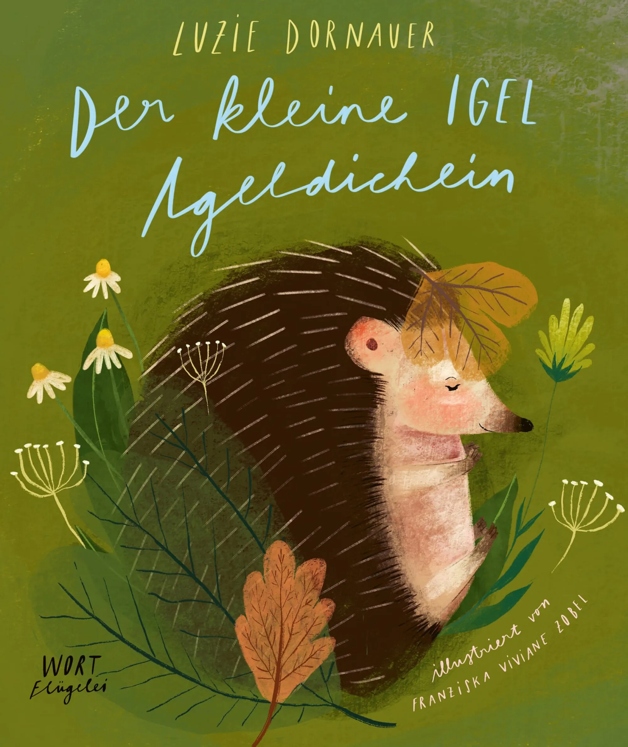 Kinderbücher|Kinderbücher * Wortflügelei Luzie Dornauer Der kleine Igel Igeldichein