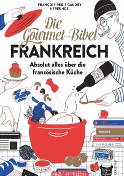 Kochen & Backen * Christian Die Gourmet-Bibel Frankreich