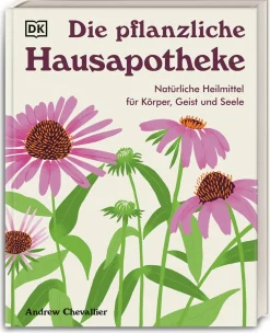 Garten & Natur|Ratgeber * Dorling Kindersley Verlag Die pflanzliche Hausapotheke