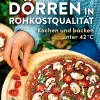 Kochen & Backen|Ratgeber * Ulmer Verlag Dörren in Rohkostqualität - Kochen und backen unter 42 °C