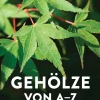 Garten & Natur|Ratgeber * Ulmer Verlag Gehölze von A-Z