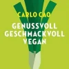 Kochen & Backen|Ratgeber * AT Verlag Genussvoll. Geschmackvoll. Vegan.