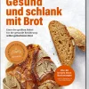 Kochen & Backen|Ratgeber * Becker Joest Volk Verlag Gesund und schlank mit Brot