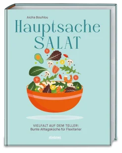 Kochen & Backen|Ratgeber * Stiebner Hauptsache Salat