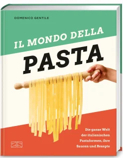 Kochen & Backen|Ratgeber * ZS - ein Verlag der Edel Verlagsgruppe Il mondo della Pasta