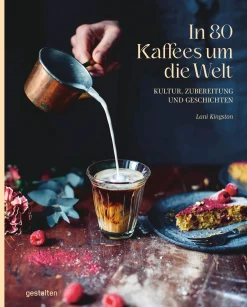 Kochen & Backen * Die Gestalten Verlag In 80 Kaffees um die Welt
