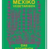 Kochen & Backen|Ratgeber * Phaidon Verlag Mexiko vegetarisch