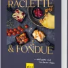 Kochen & Backen|Ratgeber * Gräfe und Unzer Verlag Raclette & Fondue