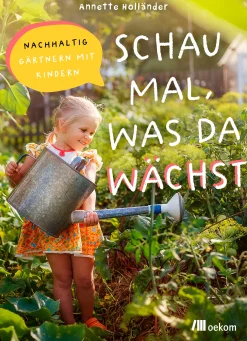 Garten & Natur|Ratgeber * Oekom Verlag Schau mal, was da wächst