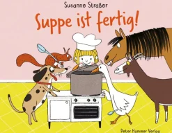Kinderbücher|Kinderbücher * Peter Hammer Verlag Suppe ist fertig!