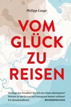 Reiseführer * Reisedepeschen Vom Glück zu reisen