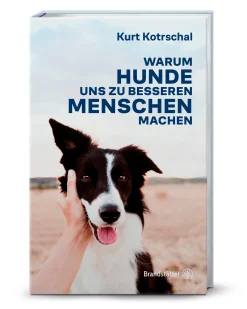 Ratgeber * Christian Brandstätter Verlag Warum Hunde uns zu besseren Menschen machen