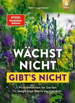 Garten & Natur|Ratgeber * Ulmer Verlag Wächst nicht gibt's nicht