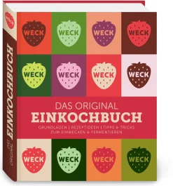 Kochen & Backen|Ratgeber * Weck glass and packaging Weck Das original Einkochbuch