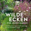 Garten & Natur|Ratgeber * Gräfe und Unzer Verlag Wilde Ecken für jeden Garten