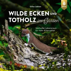 Garten & Natur|Ratgeber * Ulmer Verlag Wilde Ecken und Totholz im Garten