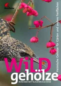 Garten & Natur|Ratgeber * NaturGarten Verlag Wildgehölze