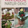 Ratgeber|Schreiben & Basteln * Christophorus (Verlag) Winterliche Natur-Deko